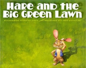 Hare And The Big Green Lawn