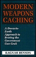 Front cover_Modern Weapons Caching: A Down-to-earth Approach To Beating The Government Gun Grab