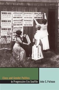 Front cover_Class And Gender Politics In Progressive-era Seattle