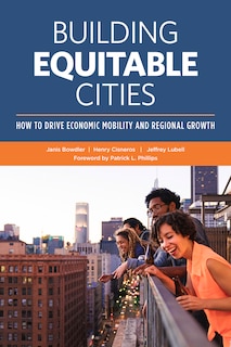 Front cover_Building Equitable Cities: How To Drive Economic Mobility And Regional Growth