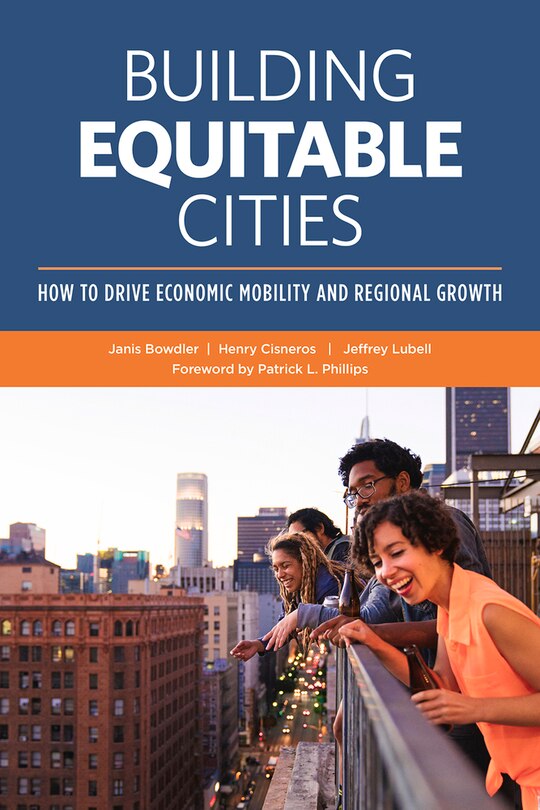 Front cover_Building Equitable Cities: How To Drive Economic Mobility And Regional Growth
