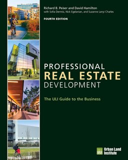 Professional Real Estate Development: The ULI Guide to the Business