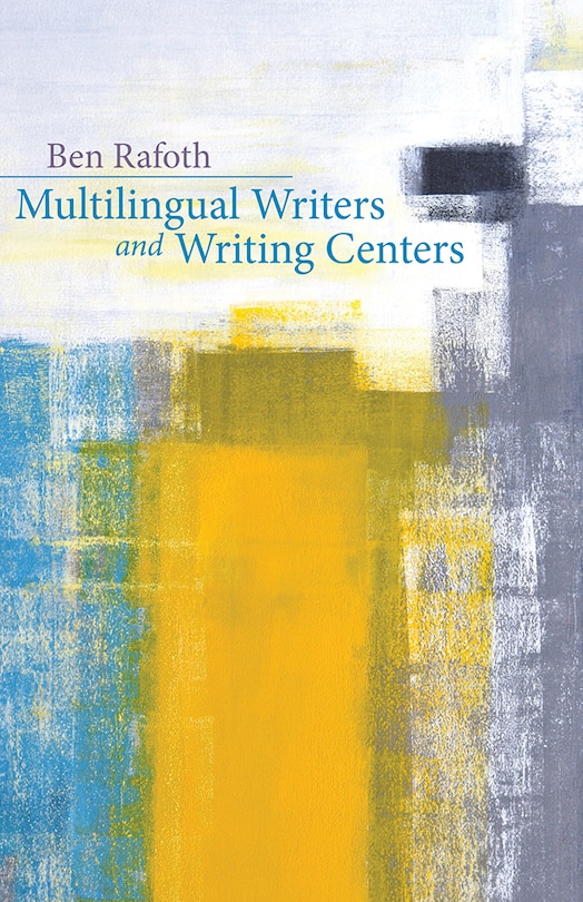 Front cover_Multilingual Writers and Writing Centers