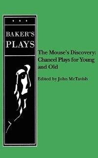 Couverture_Mouse's Discovery: Chancel Plays for Young and Old