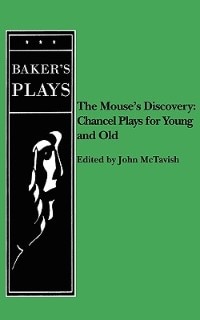 Couverture_Mouse's Discovery: Chancel Plays for Young and Old