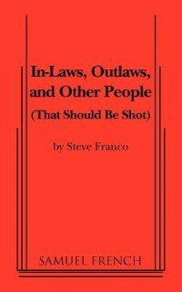 Front cover_In-laws, Outlaws, And Other People (that Should Be Shot)