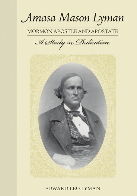 Front cover_Amasa Mason Lyman, Mormon Apostle and Apostate