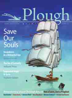 Plough Quarterly No. 13 - Save Our Souls: Inwardness In A Distracted Age by Eberhard Arnold