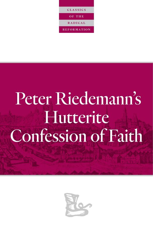 Couverture_Peter Riedemann's Hutterite Confession Of Faith