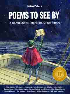 Poems To See By: A Comic Artist Interprets Great Poetry by Julian Peters