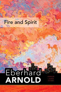 Fire and Spirit: Inner Land – A Guide into the Heart of the Gospel, Volume 4