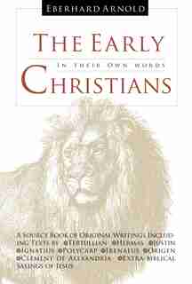 The Early Christians: In Their Own Words by Tertullian
