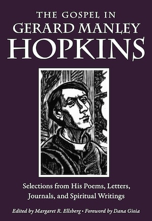 The Gospel In Gerard Manley Hopkins: Selections From His Poems, Letters, Journals, And Spiritual Writings