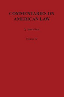 Front cover_Commentaries on American Law, Volume IV