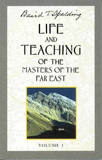 Front cover_Life and Teaching of the Masters of the Far East, Volume 1