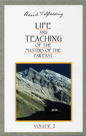 Life and Teaching of the Masters of the Far East, Volume 2: Book 2 of 6: Life and Teaching of the Masters of the Far East