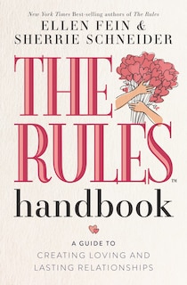 The Rules Handbook: A Guide to Creating Loving and Lasting Relationships