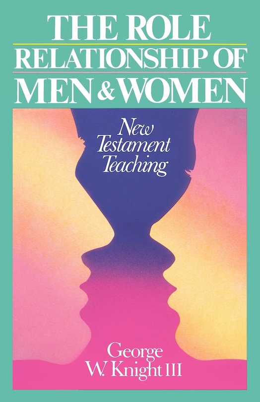 Role Relationship of Men and Women: New Testament Teaching