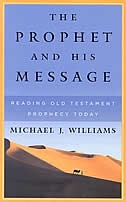 The Prophet And His Message: Reading Old Testament Prophecy Today