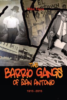 Front cover_The Barrio Gangs of San Antonio, 1915-2015