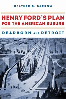 Front cover_Henry Ford's Plan For The American Suburb
