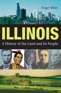 ILLINOIS: A HISTORY OF THE LAND AND ITS PEOPLE