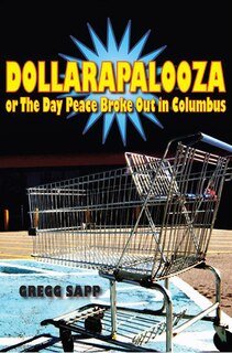 Front cover_Dollarapalooza or The Day Peace Broke Out in Columbus