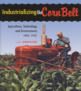 Front cover_Industrializing The Corn Belt