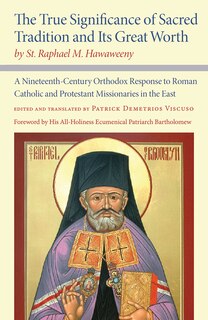 Front cover_The True Significance of Sacred Tradition and Its Great Worth, by St. Raphael M. Hawaweeny