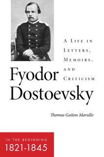 Front cover_Fyodor Dostoevsky—In the Beginning (1821-1845)