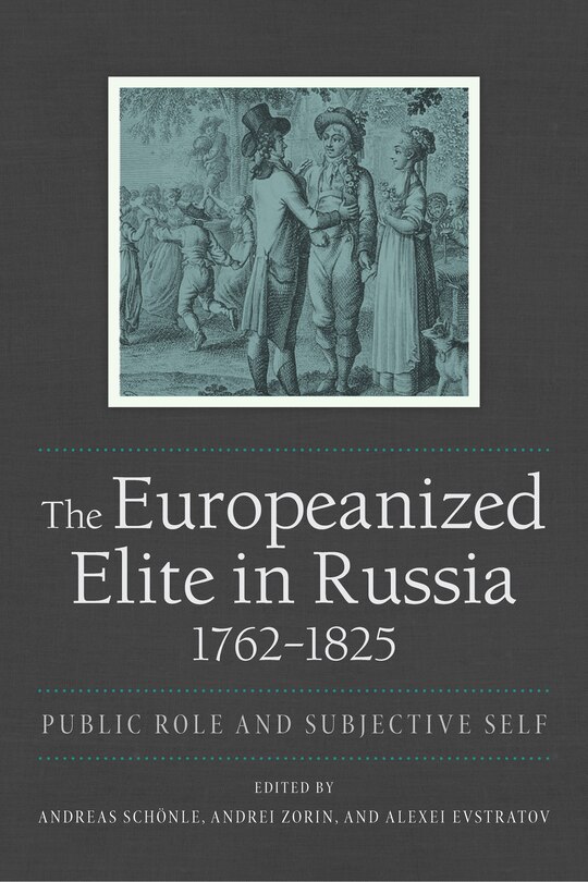 Front cover_The Europeanized Elite in Russia, 1762-1825