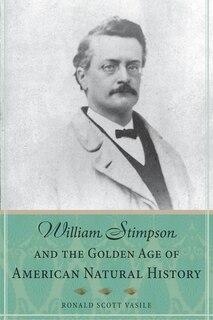 Front cover_William Stimpson And The Golden Age Of American Natural History