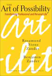 The Art of Possibility by Rosamund Stone Zander
