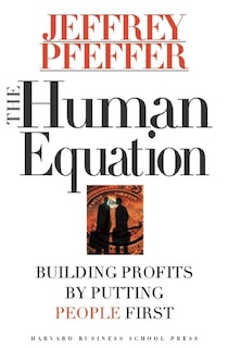 The Human Equation: Building Profits by Putting People First