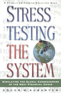 Couverture_Stress Testing The System: Simulating The Global Consequences Of The Next Financial Crisis