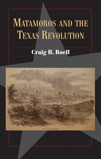 Front cover_Matamoros and the Texas Revolution