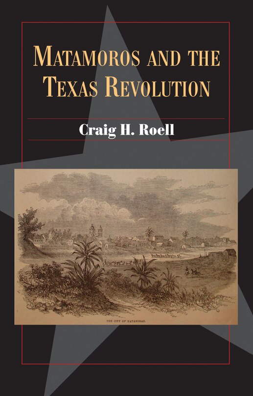 Front cover_Matamoros and the Texas Revolution