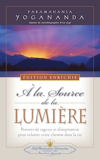 Couverture_A la Source de la Lumiere Edition Enrichie (Where There Is Light - New Expanded Edition)