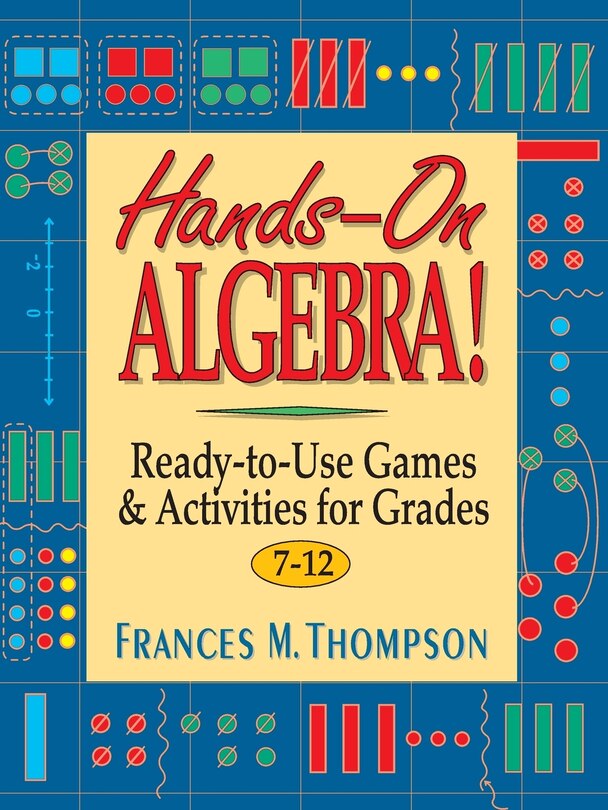 Hands-On Algebra!: Ready-to-Use Games & Activities for Grades 7-12