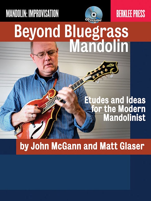 Beyond Bluegrass Mandolin: Etudes And Ideas For The Modern Mandolinist