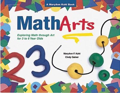 MATHARTS: Exploring Math Through Art For 3 To 6 Year Olds