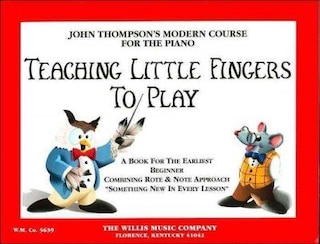 Front cover_Teaching Little Fingers to Play: A Book for the Earliest Beginner from John Thompson's Modern Course for the Piano
