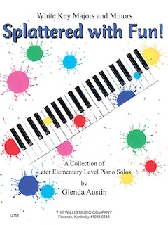 Splattered with Fun!: A Collection of Later Elementary Level Piano Solos