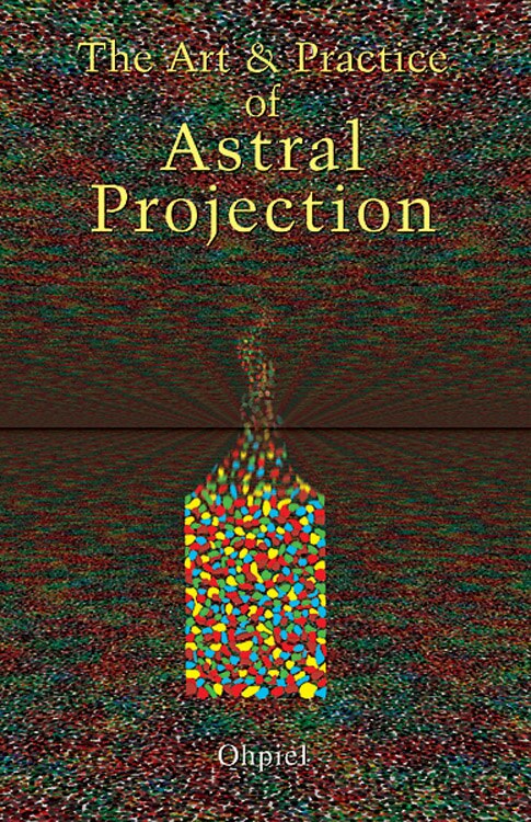 Front cover_The Art And Practice Of Astral Projection