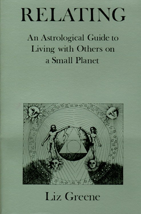 Relating: An Astrological Guide to Living With Others on a Small Planet