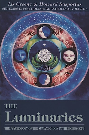 The Luminaries: The Psychology Of The Sun And Moon In The Horoscope, Vol 3