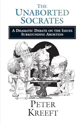 The Unaborted Socrates: A Dramatic Debate on the Issues Surrounding Abortion