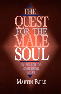 The Quest for the Male Soul: In Search of Something More