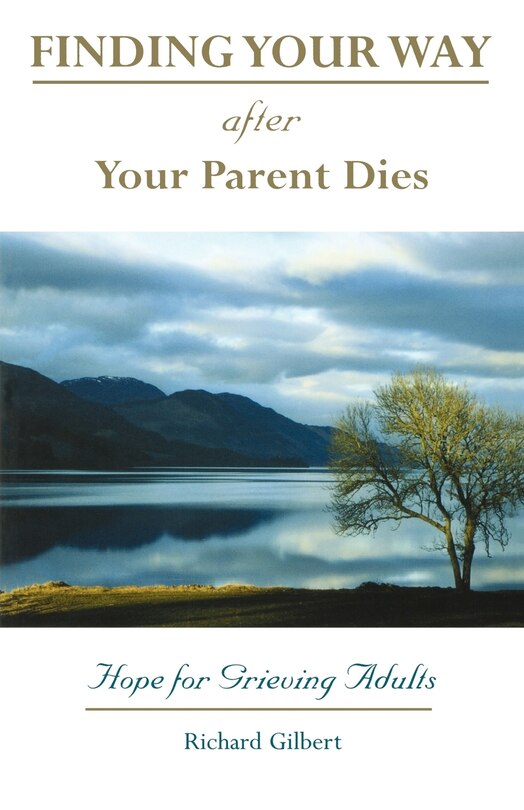 Finding Your Way After Your Parent Dies: Hope for Grieving Adults