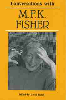 Conversations with M. F. K. Fisher by David Lazar